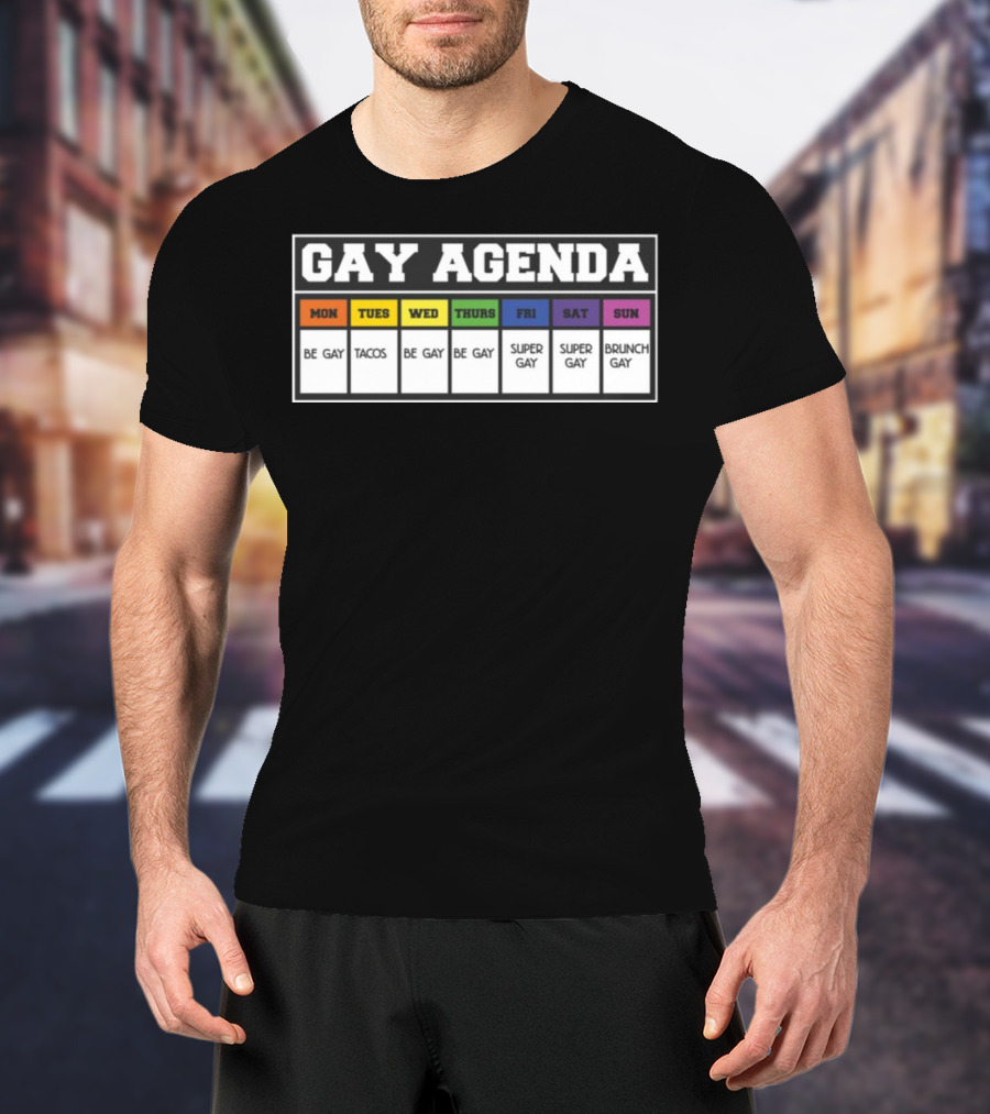 Gay Agenda Be Gay Tacos Be Gay Be Gay Super Gay Super Gay Brunch Gay T-Shirt