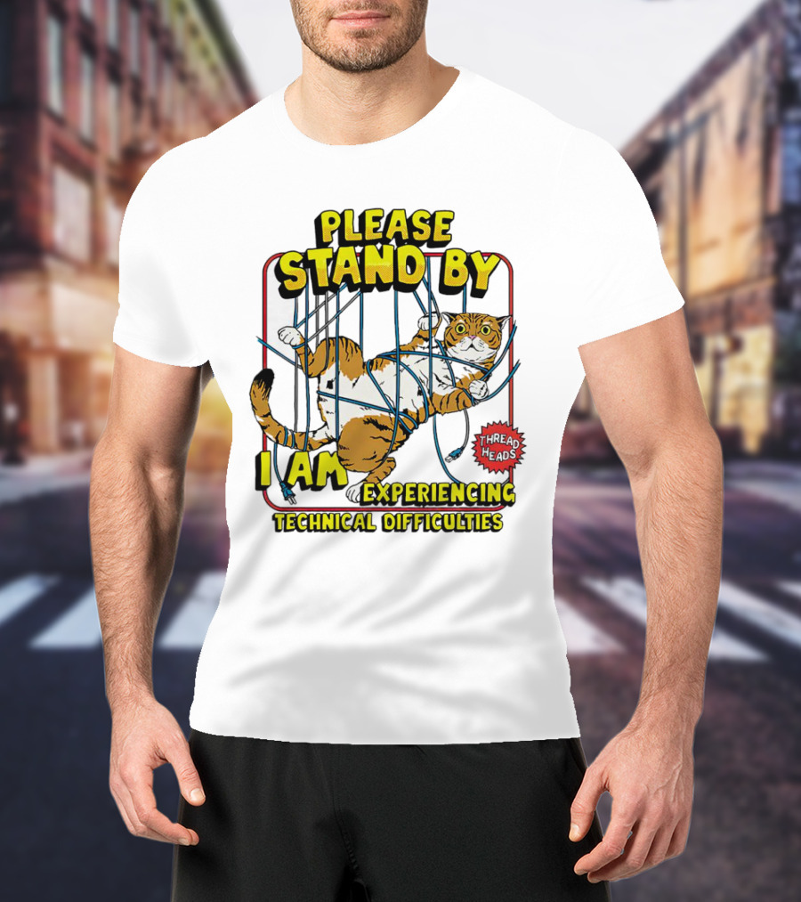 Please Stand By I Am Experiencing Technical Difficulties Cat Tangled In Blue Cords T-Shirt
