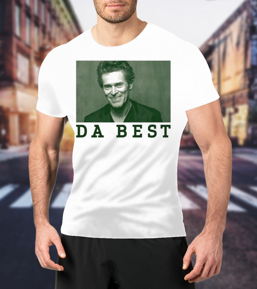 Willem Dafoe Da Best Portrait In Green With Text T-Shirt