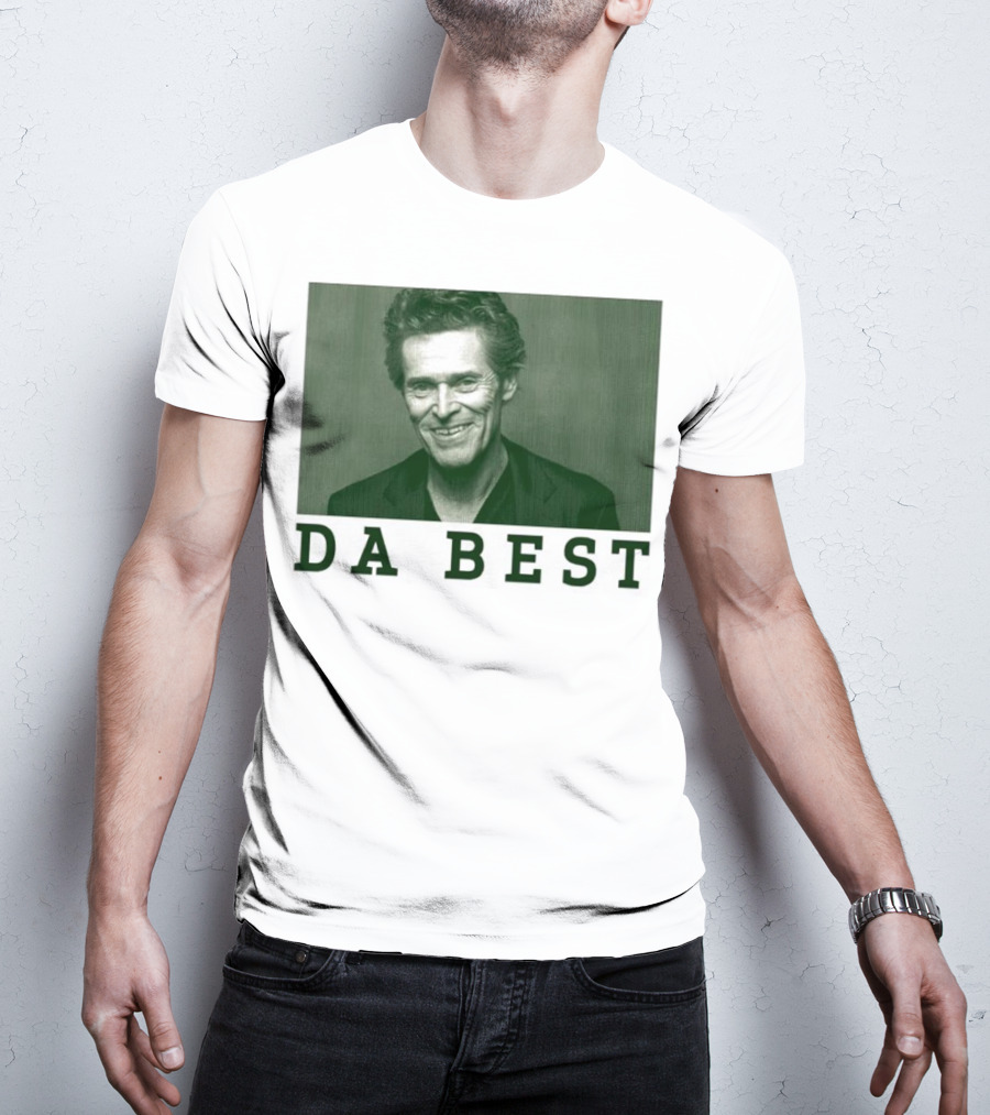 Willem Dafoe Da Best Portrait In Green With Text T-Shirt