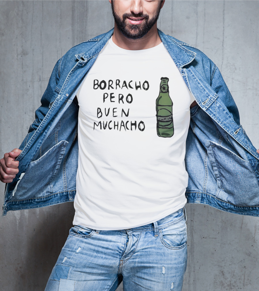 Borracho Pero Buen Muchacho Green Beer Bottle T-Shirt