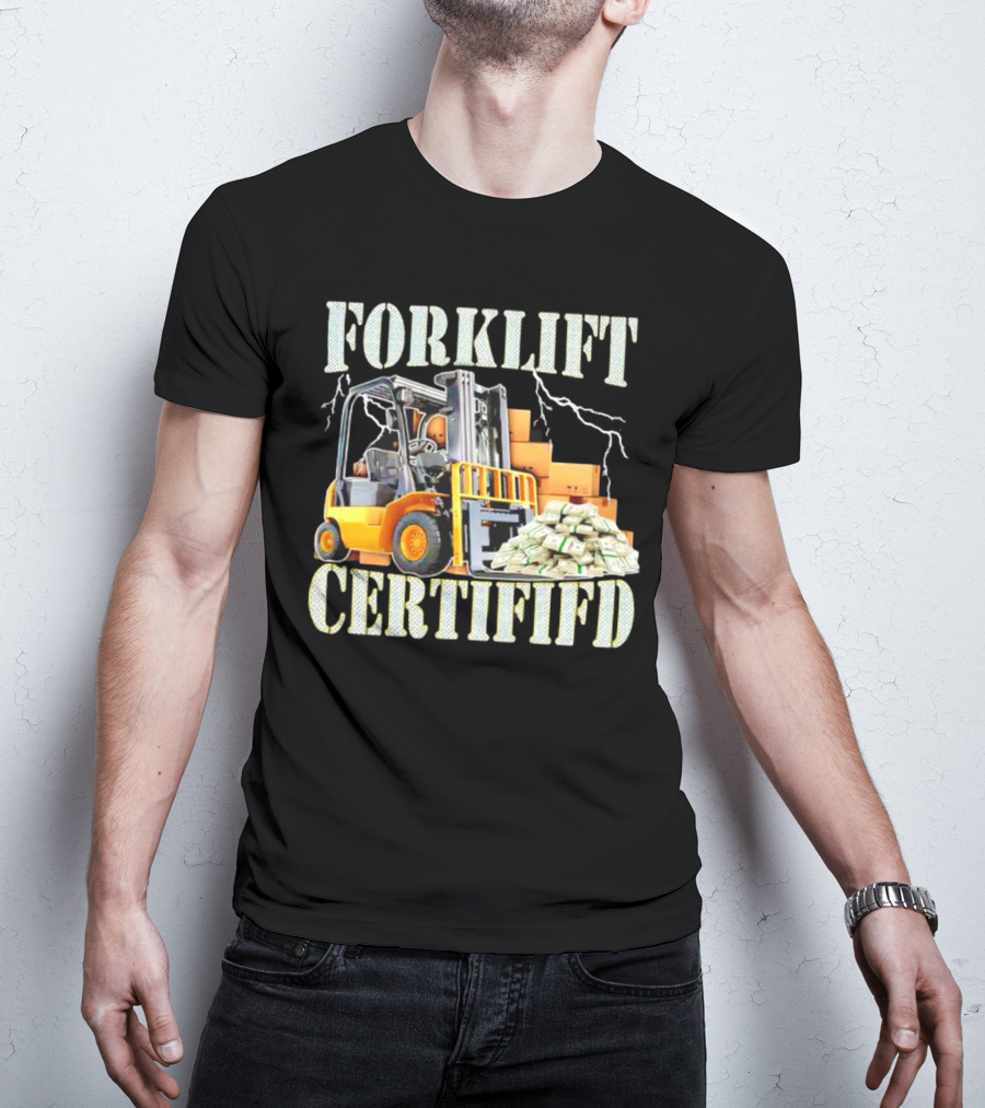 Forklift Certified With Lightning And Cash Stacks T-Shirt