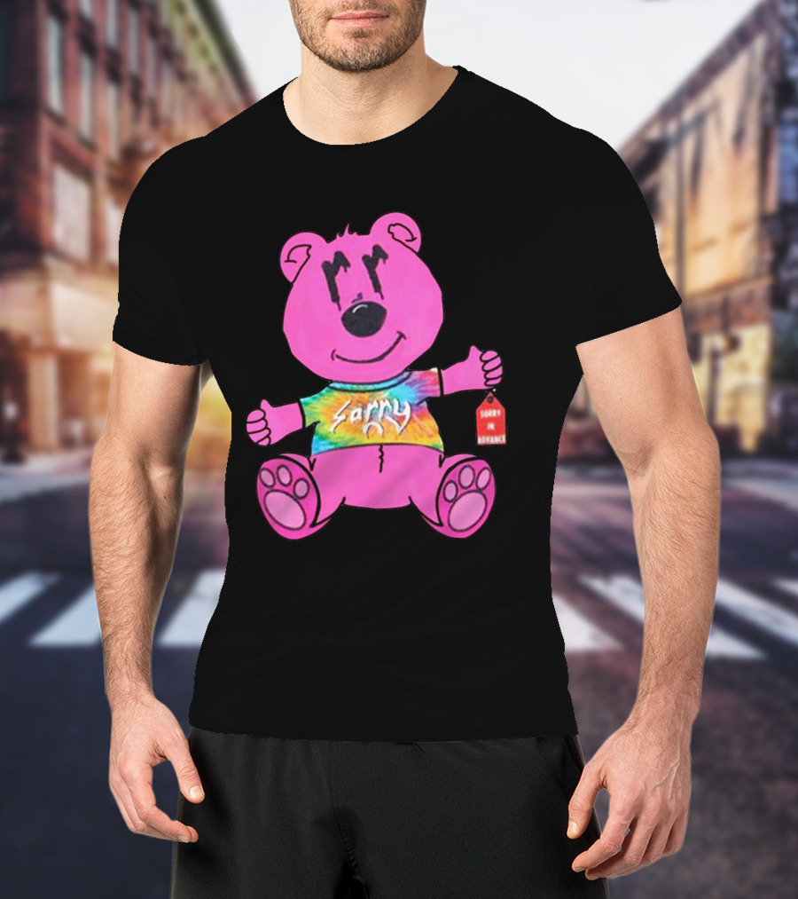 Sorry Pink Bear Sorry In Advance Tie-Dye T-Shirt