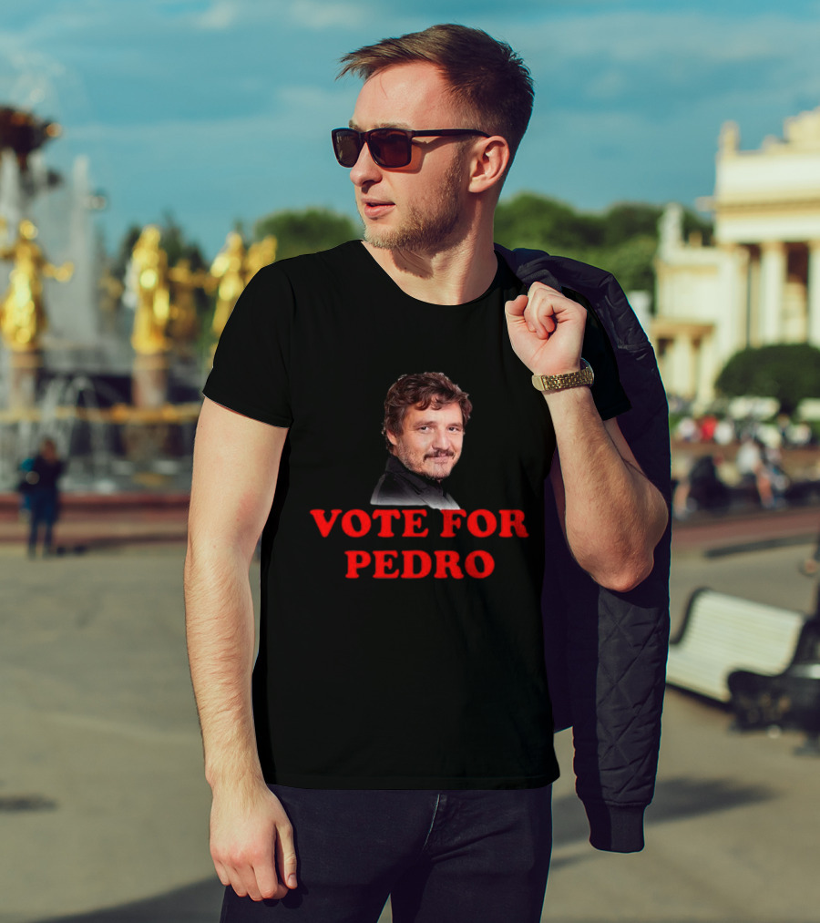 Vote For Pedro Pascal Iconic Phrase Bold Text Pop Culture Name's Image T-Shirt