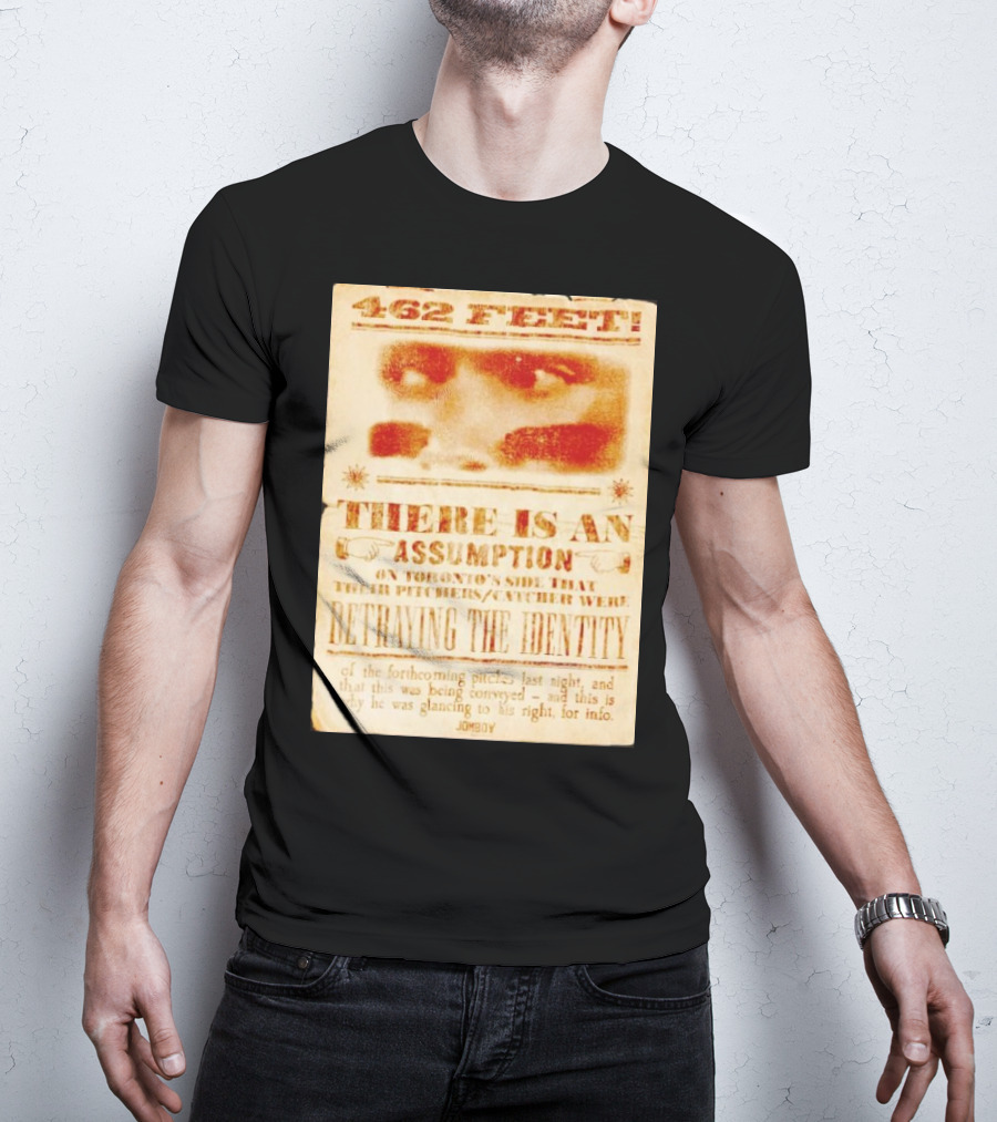 462 Feet There Is An Assumption On Yankees Side Betraying The Identity Jomboy T-Shirt