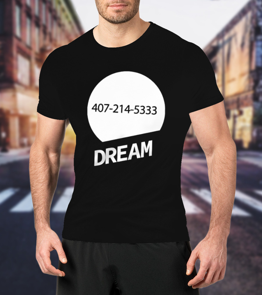 407-214-5333 Dream T-Shirt