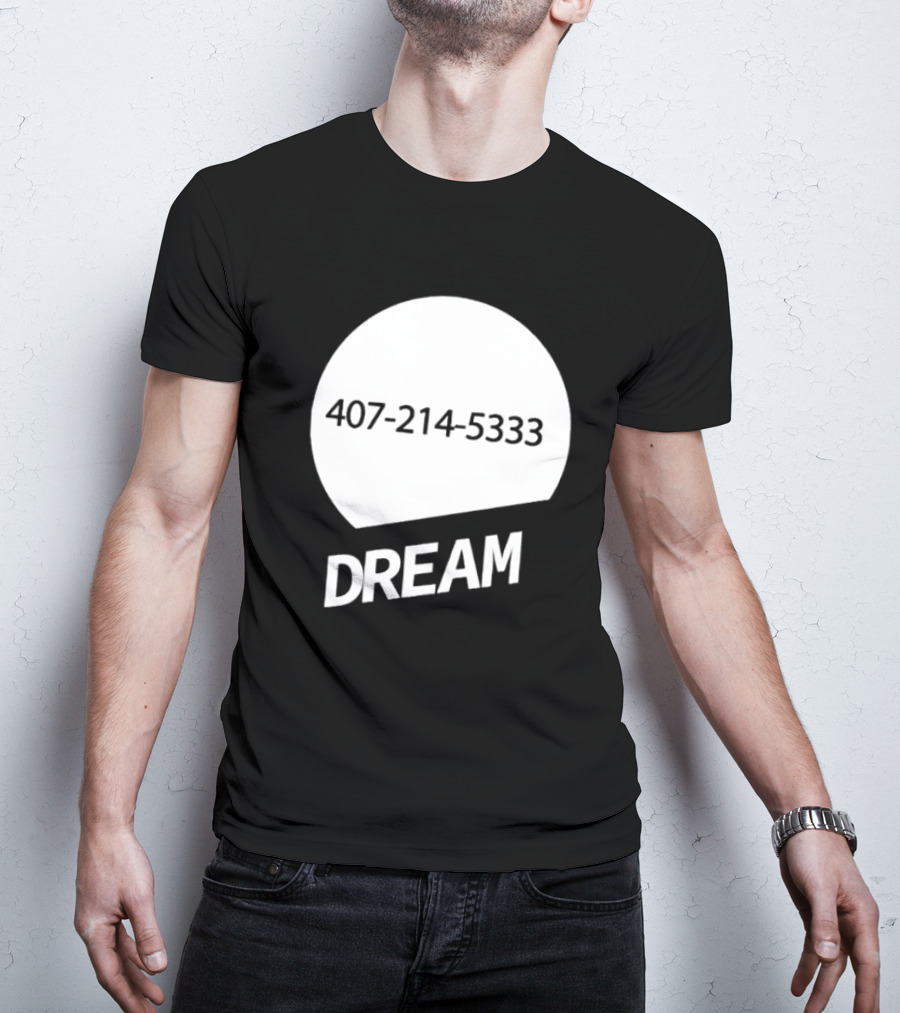 407-214-5333 Dream T-Shirt