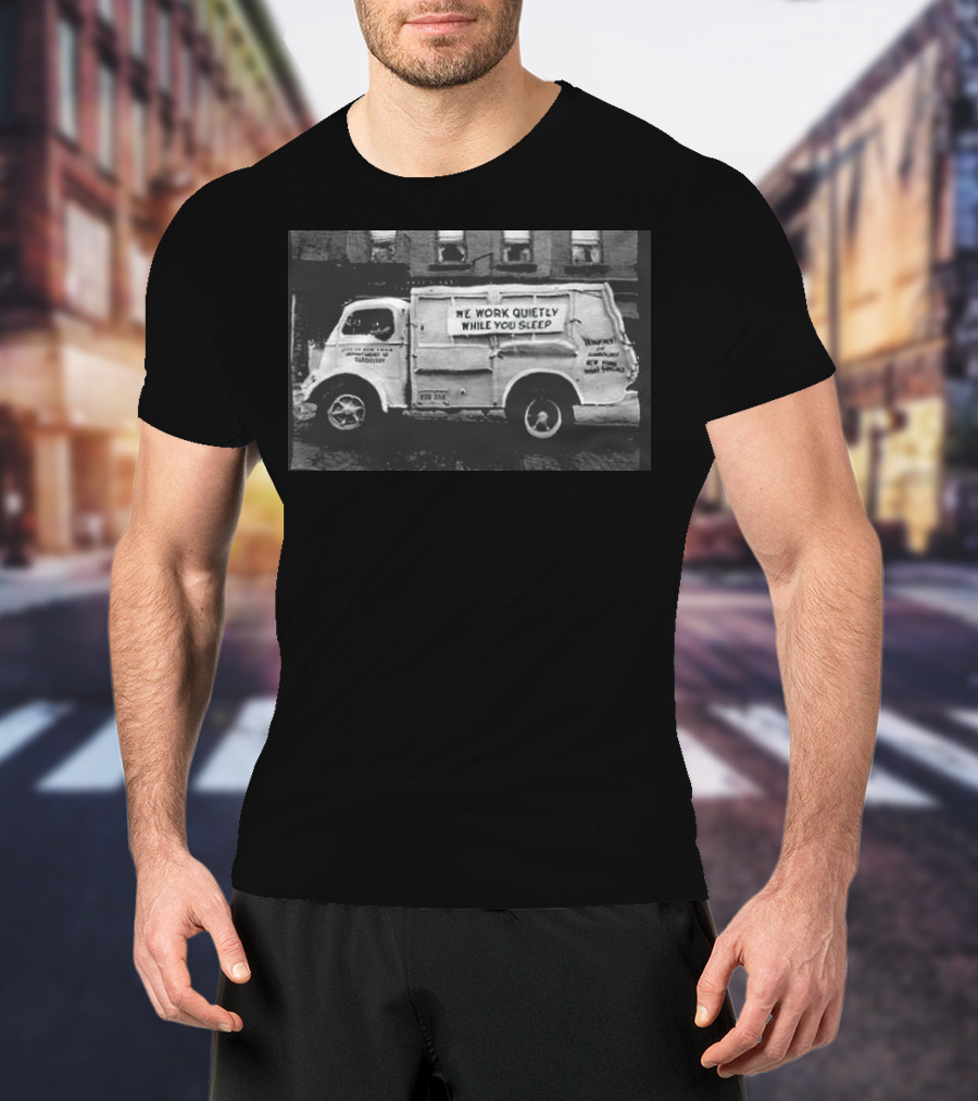 We Work Quietly While You Sleep Ice Cream Delivery Truck Image T-Shirt