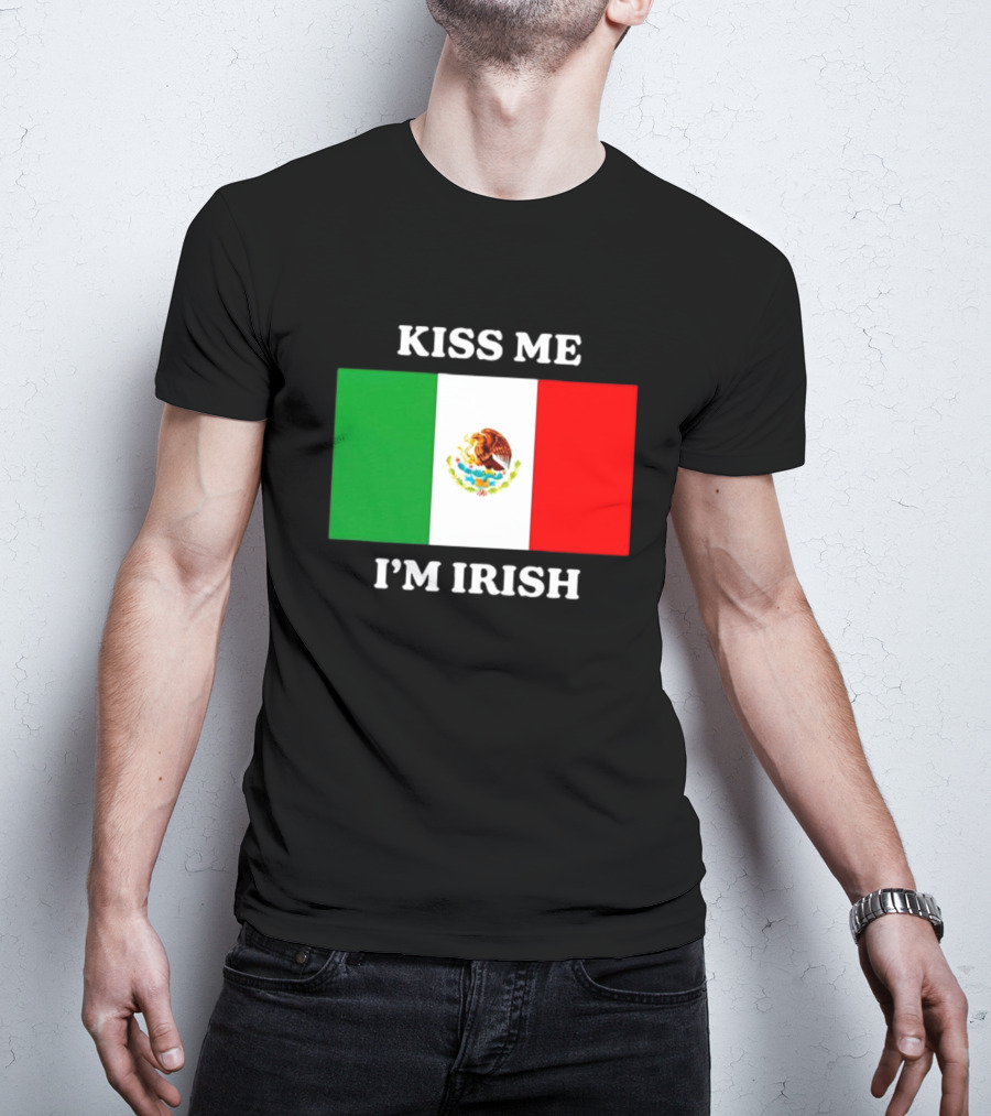 Kiss Me I'm Irish With Mexican Flag Colors T-Shirt