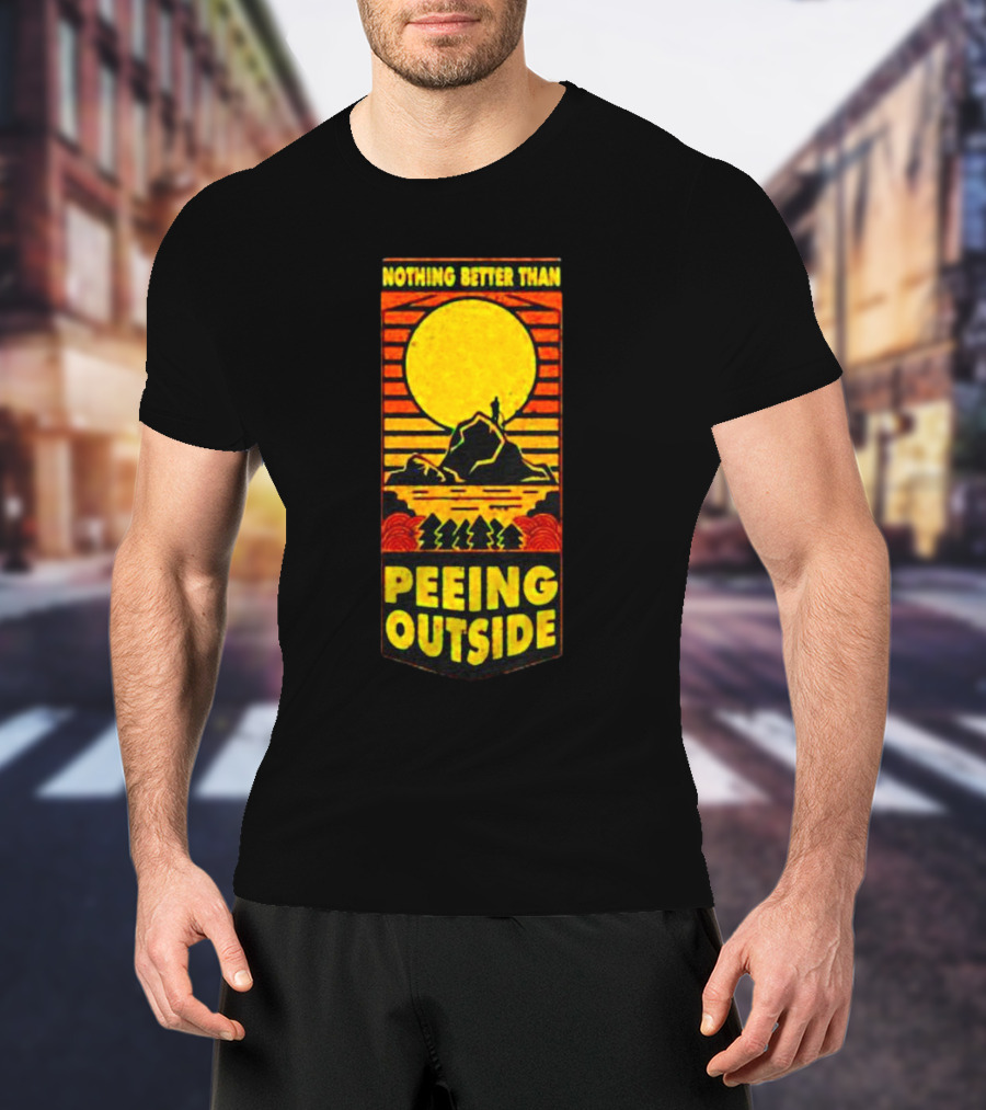 Nothing Better Than Peeing Outside Sun Mountain Trees T-Shirt