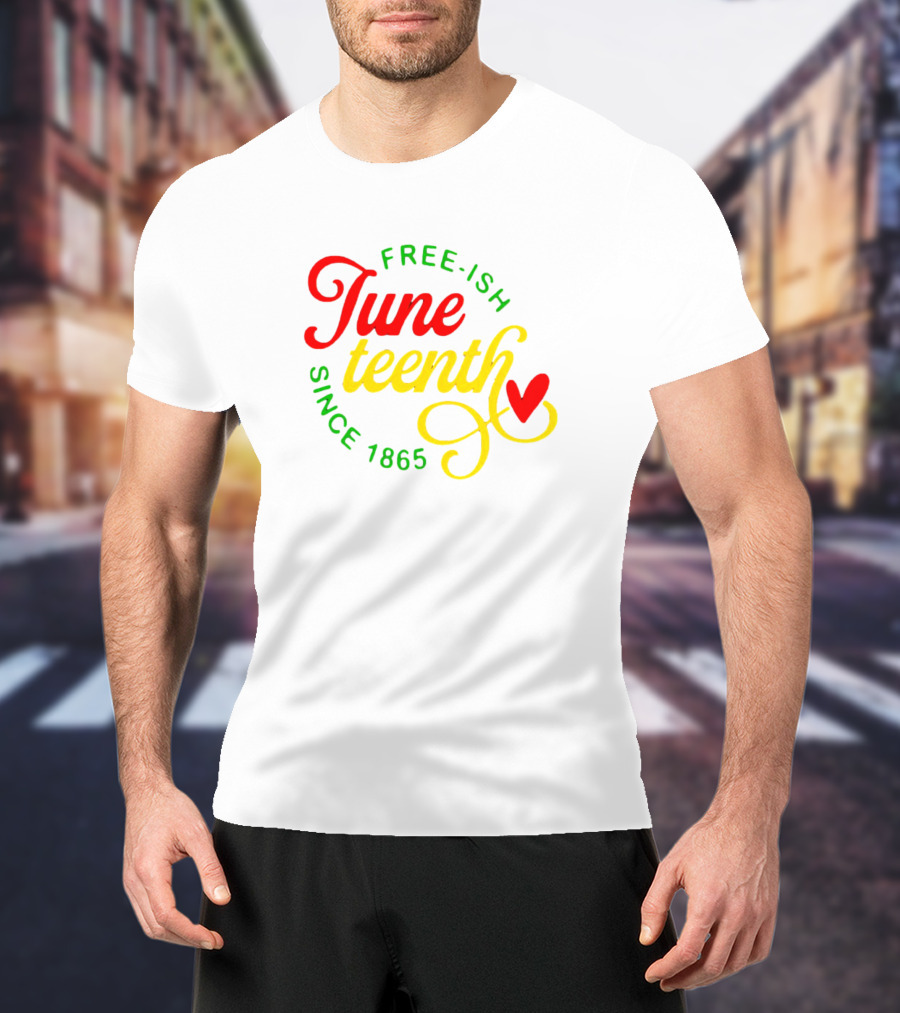 Free-Ish Juneteenth Since 1865 Colorful Heart T-Shirt