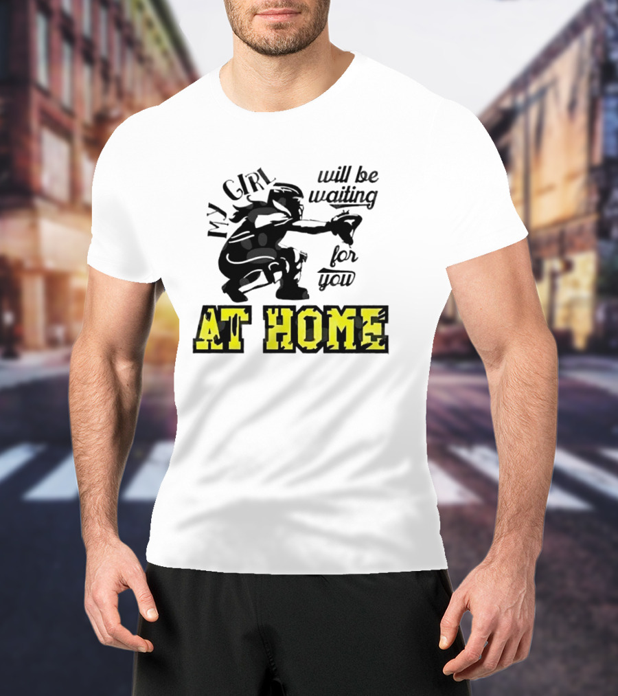 My Girl Will Be Waiting For You At Home Football Player T-Shirt