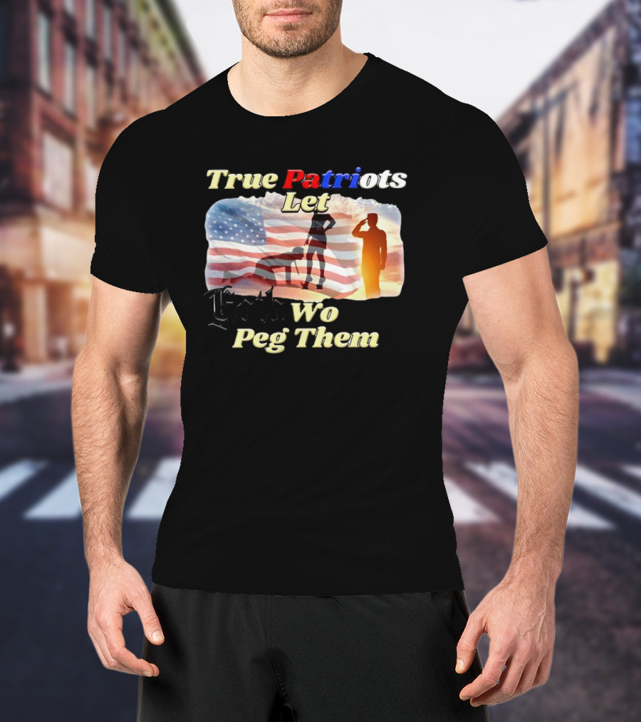 True Patriots Let Goth Wo Peg Them American Flag Soldier Salute T-Shirt