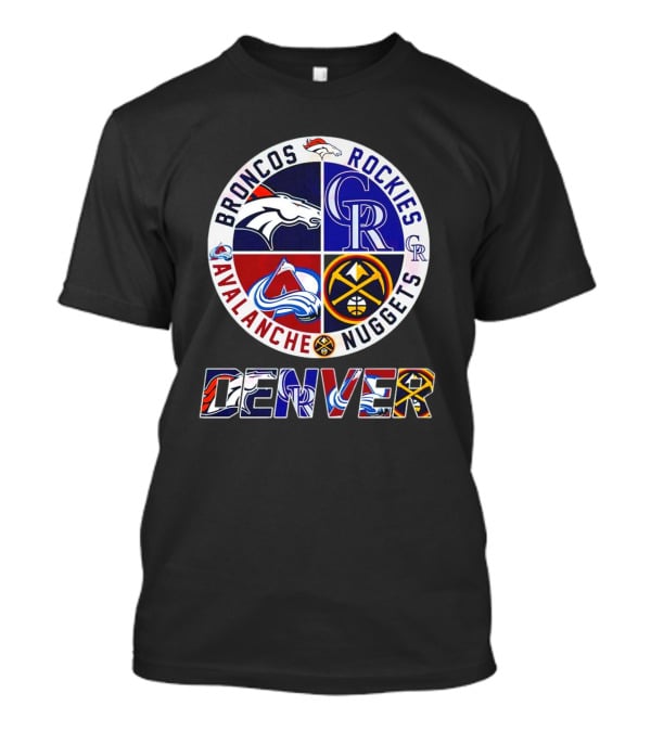 Broncos Rockies Avalanche Nuggets Denver Sports T-Shirt