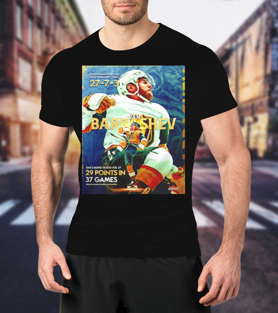 Golden Knights Record Ivan Barbashev 27-7-3 Since Trade 29 Points In 37 Games Regular Season And Playoffs T-Shirt