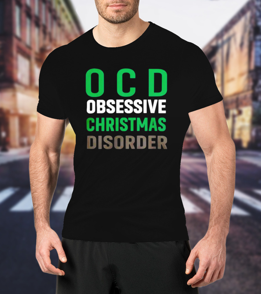 OCD Obsessive Christmas Disorder Holiday Humor T-Shirt