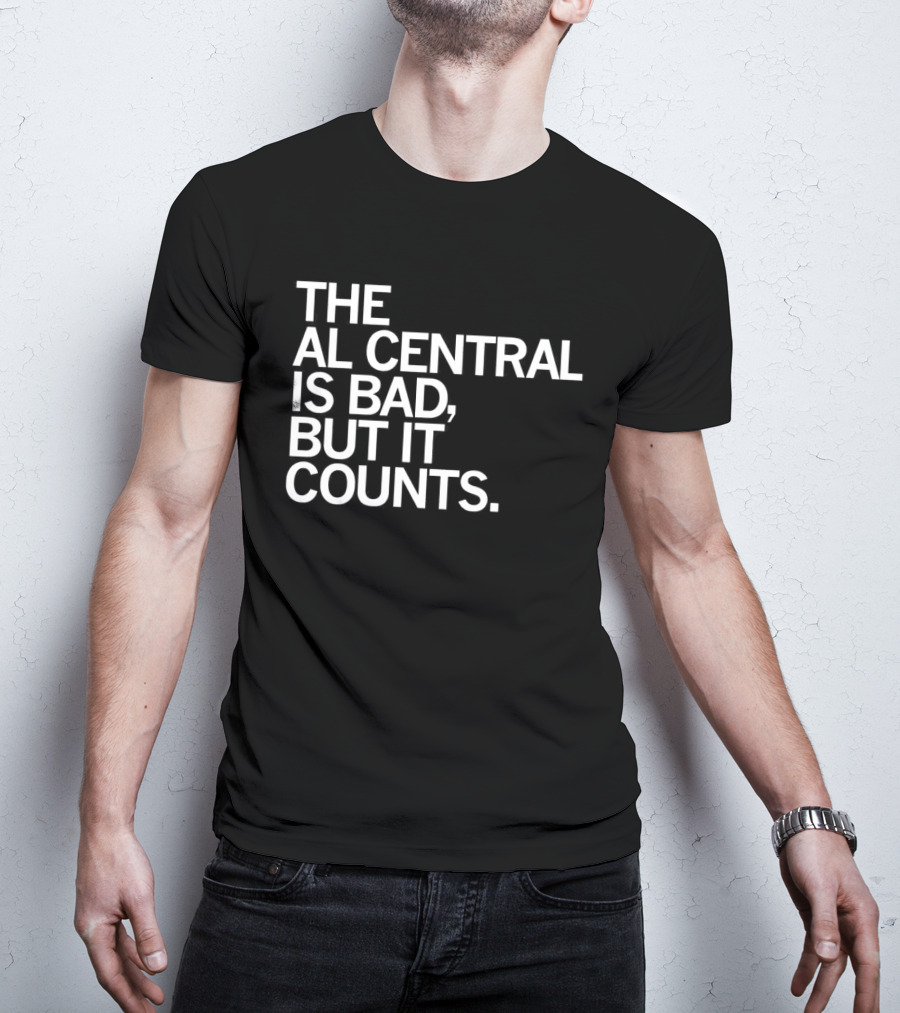 The AL Central Is Bad But It Counts Playful Sports Commentary T-Shirt