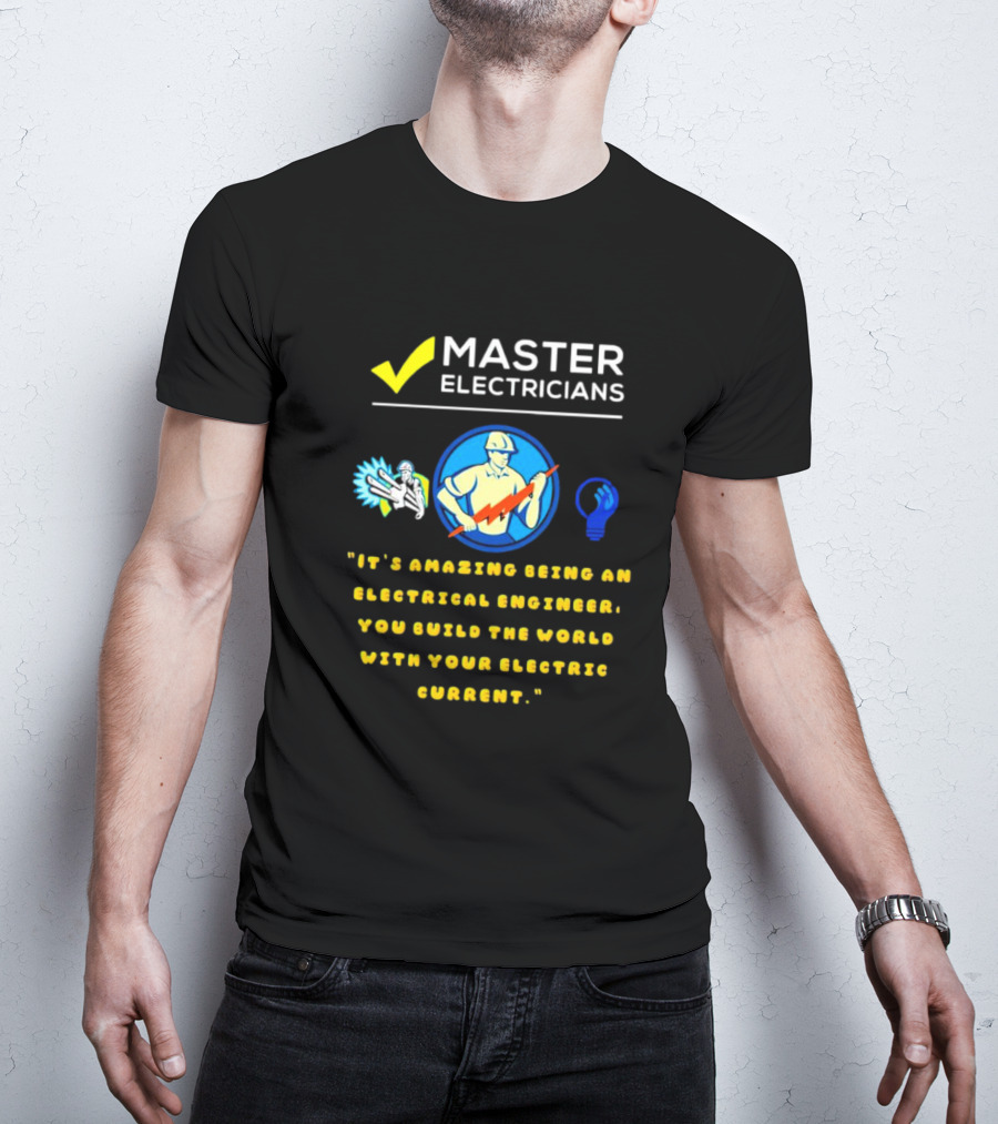 Master Electricians Electrical Engineer Building The World With Electric Current T-Shirt