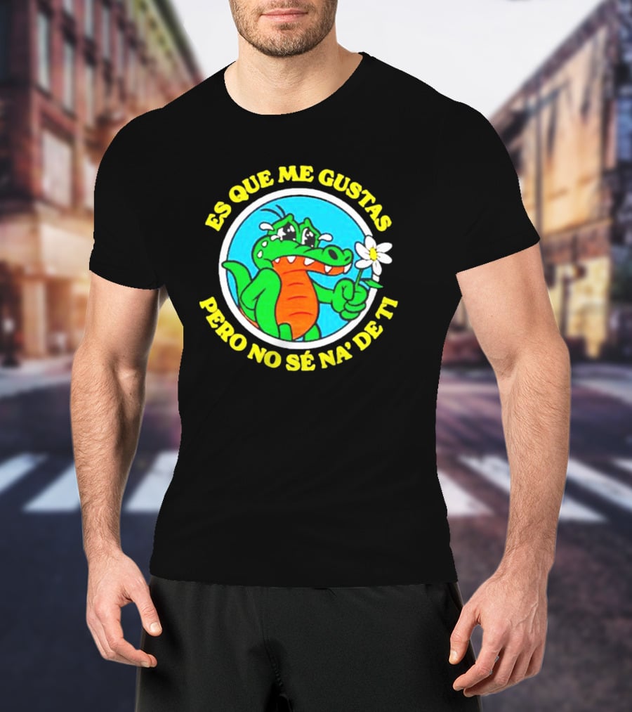 Es Que Me Gustas Pero No Sé Na' De Ti Alvaro Diaz Felicilandia T-Shirt