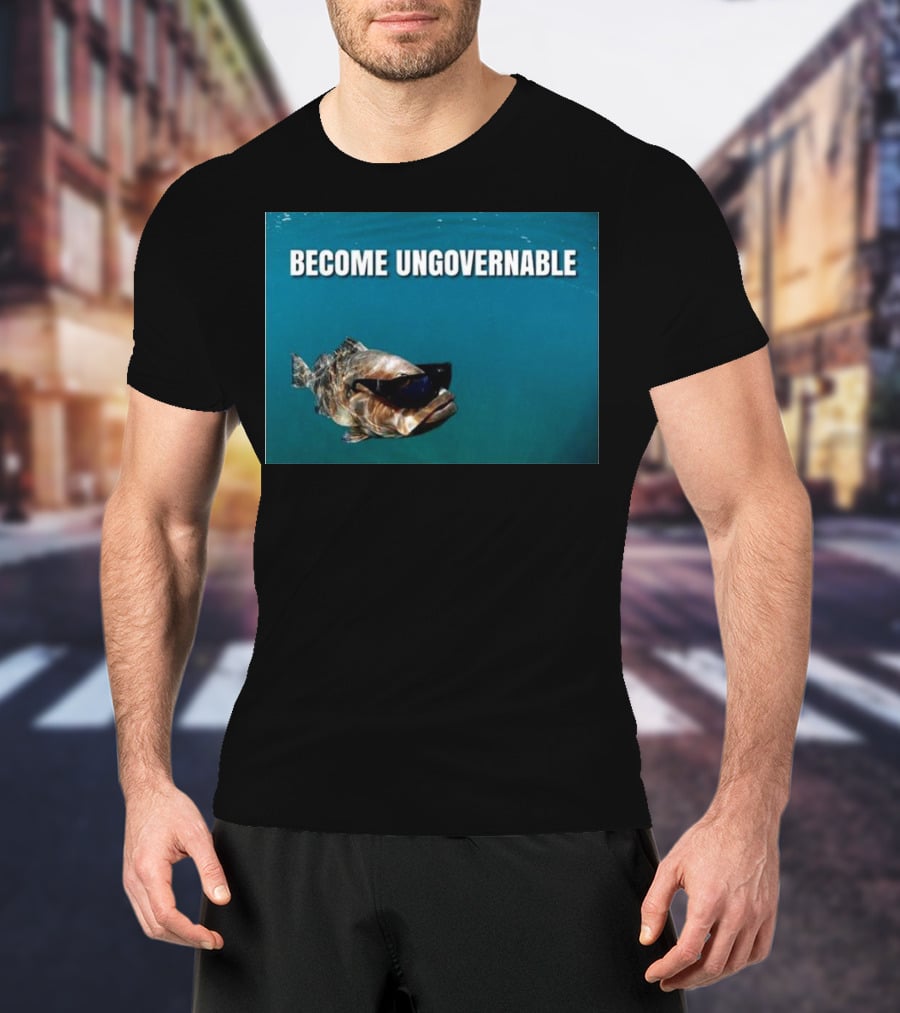 BECOME UNGOVERNABLE Fish Wearing Sunglasses T-Shirt