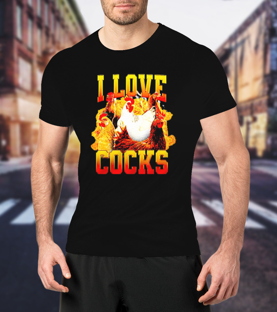 I Love Cocks Chickens T-Shirt