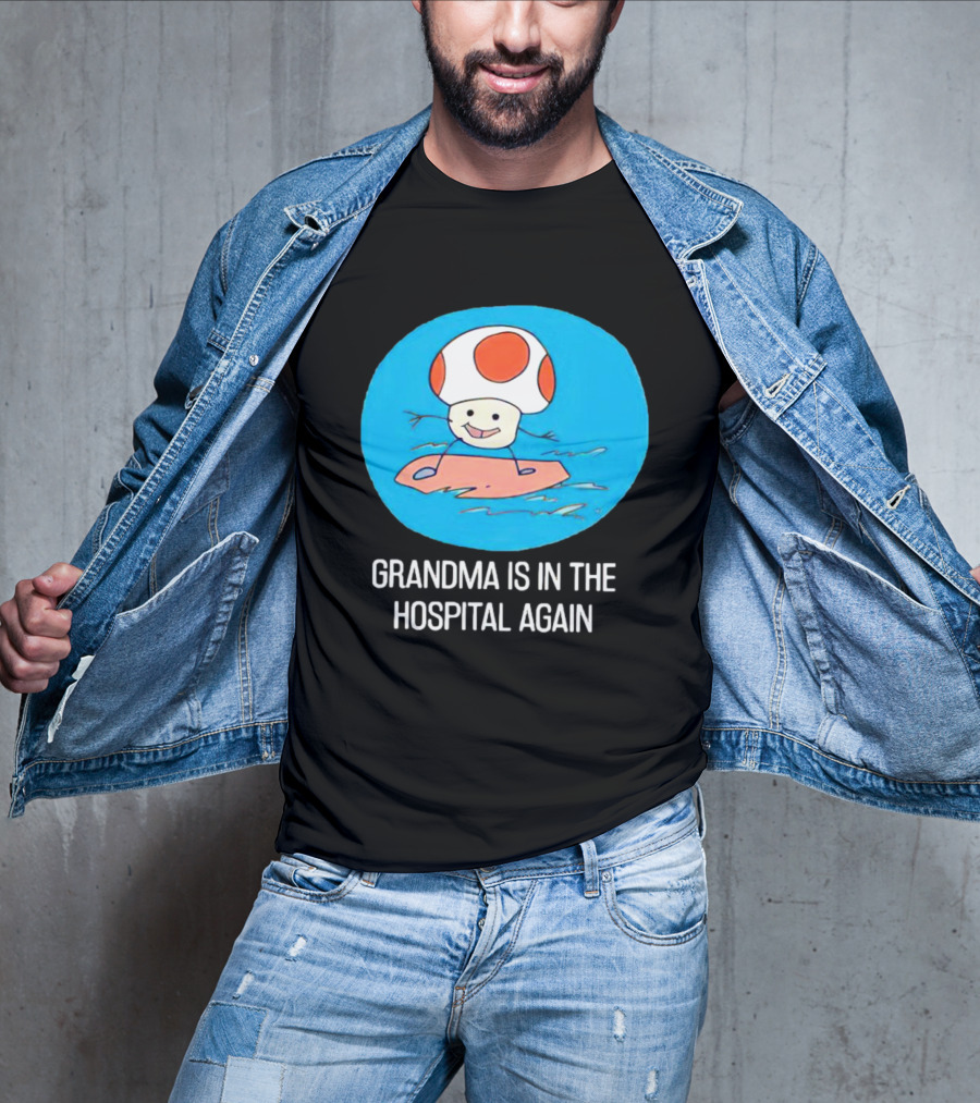 Grandma Is In The Hospital Again Toad Surfing Adventure T-Shirt