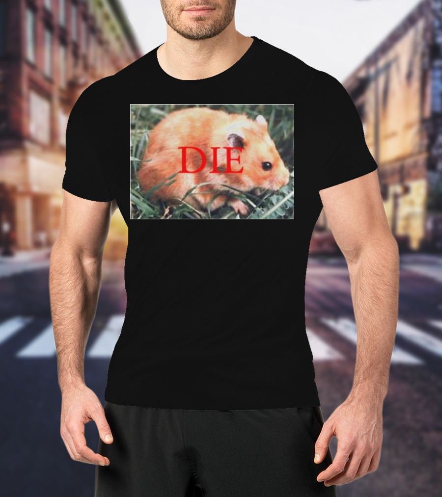 Hamster Die Text Overlay On Image T-Shirt