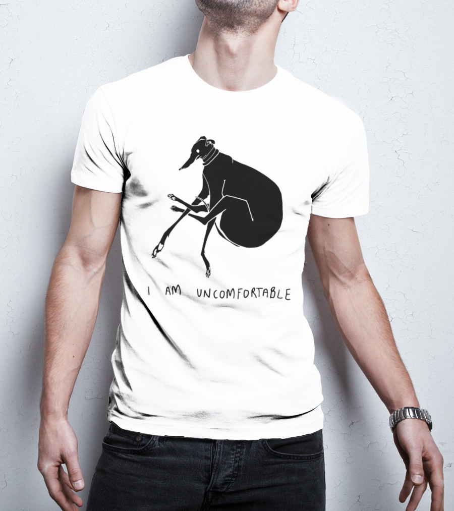 I Am Uncomfortable Greyhound T-Shirt