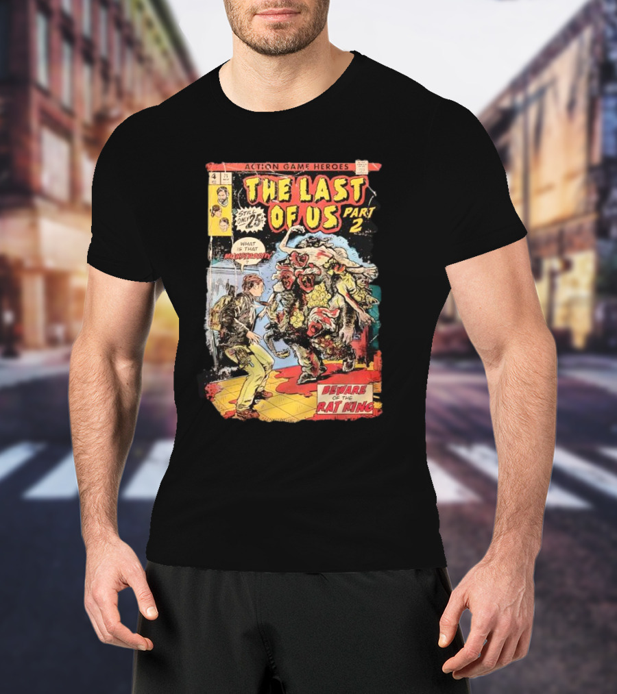 Action Game Heroes The Last Of Us Part 2 Beware Of The Rat King Comic T-Shirt