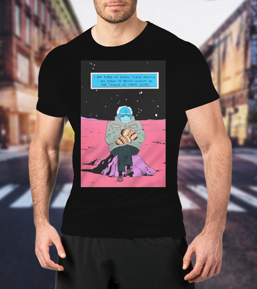 I Am Tired Of Earth These People Dr. Manhattan Bernie Sanders Sitting Meme T-Shirt