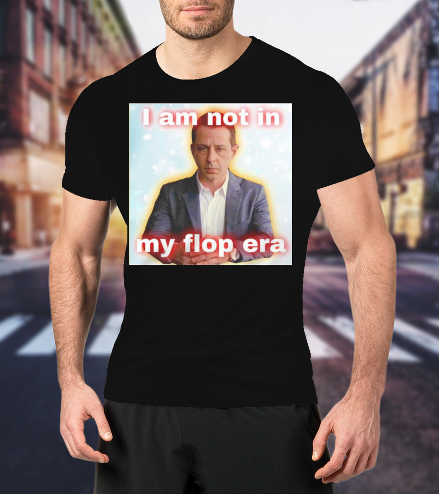 I Am Not In My Flop Era Kendall Roy T-Shirt