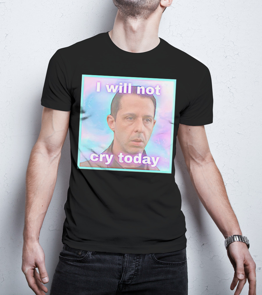 Kendall Roy I Will Not Cry Today Pastel Mood T-Shirt