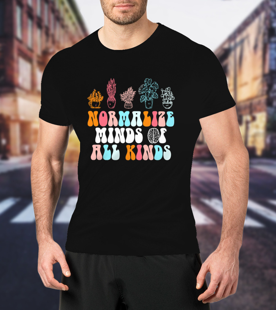Normalize Minds Of All Kinds Colorful Plant T-Shirt