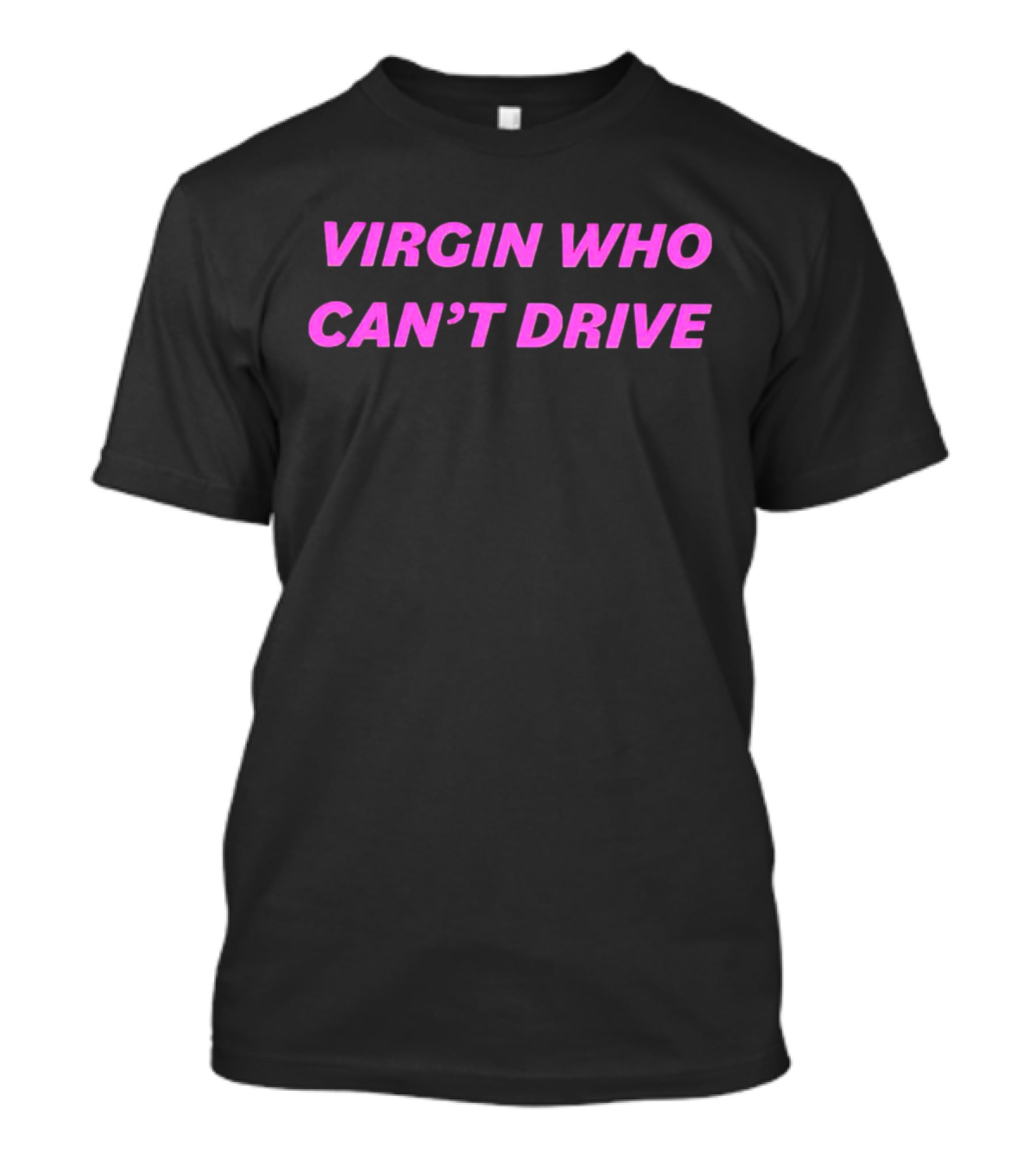 Virgin Who Can’t Drive Clueless T-Shirt