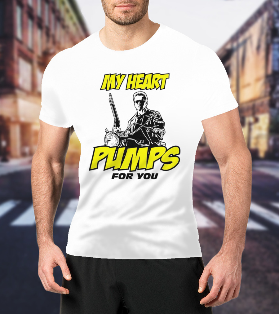 Terminator My Heart Pumps For You T-Shirt