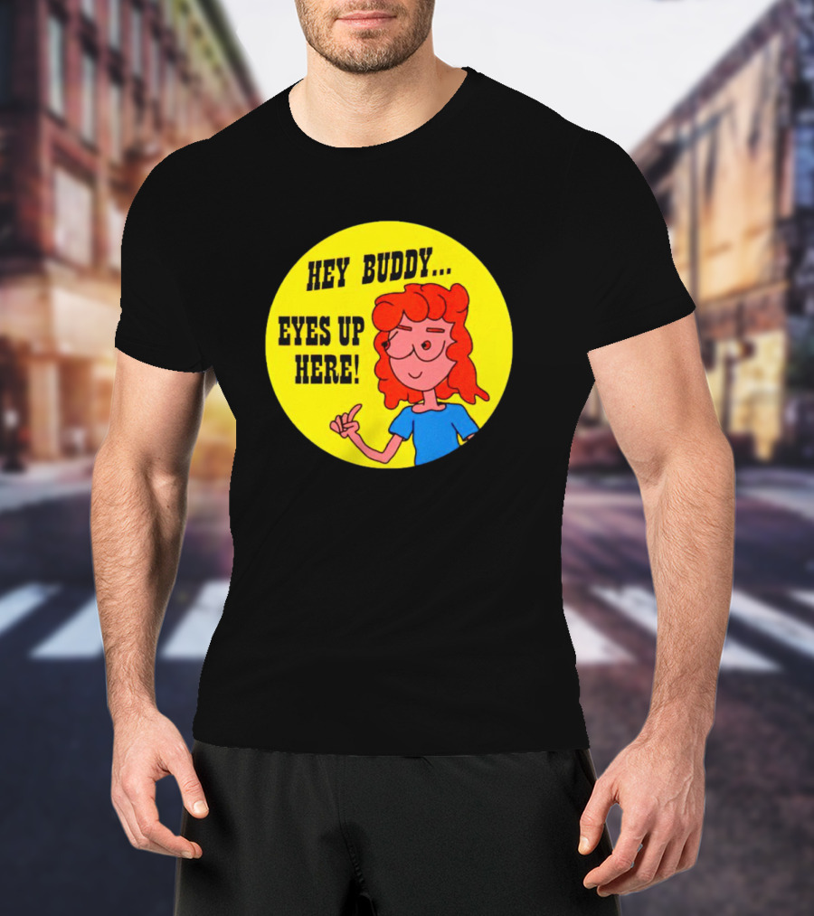 Hey Buddy Eyes Up Here Retro Cartoon Character T-Shirt