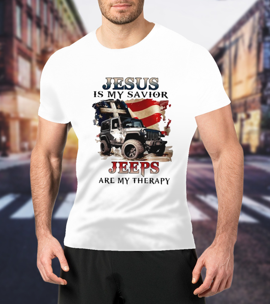 Jesus Is My Savior Jeeps Are My Therapy American Flag Jeep T-Shirt