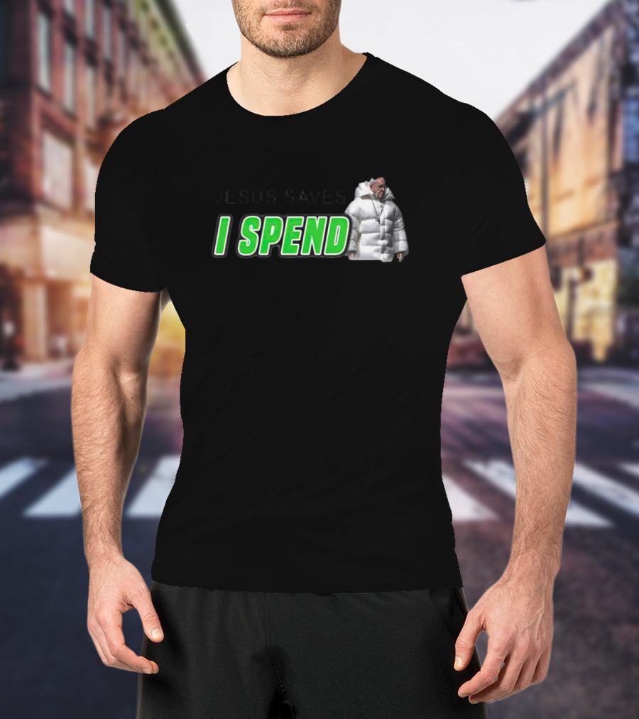 Jesus Saves I Spend Puff Jacket T-Shirt
