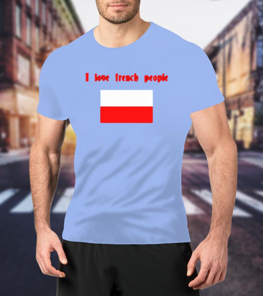 I Love French People Polish Flag Text T-Shirt