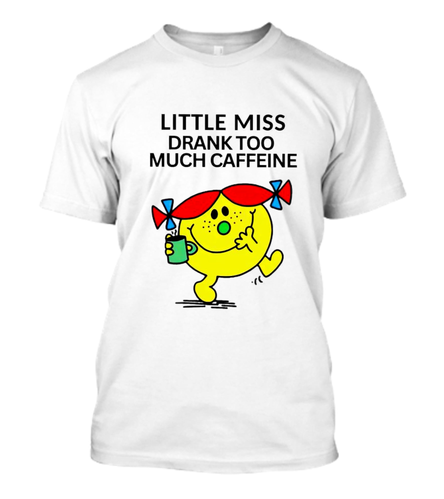 Little Miss Drank Too Much Caffeine Fun Character With Coffee Cup T-Shirt