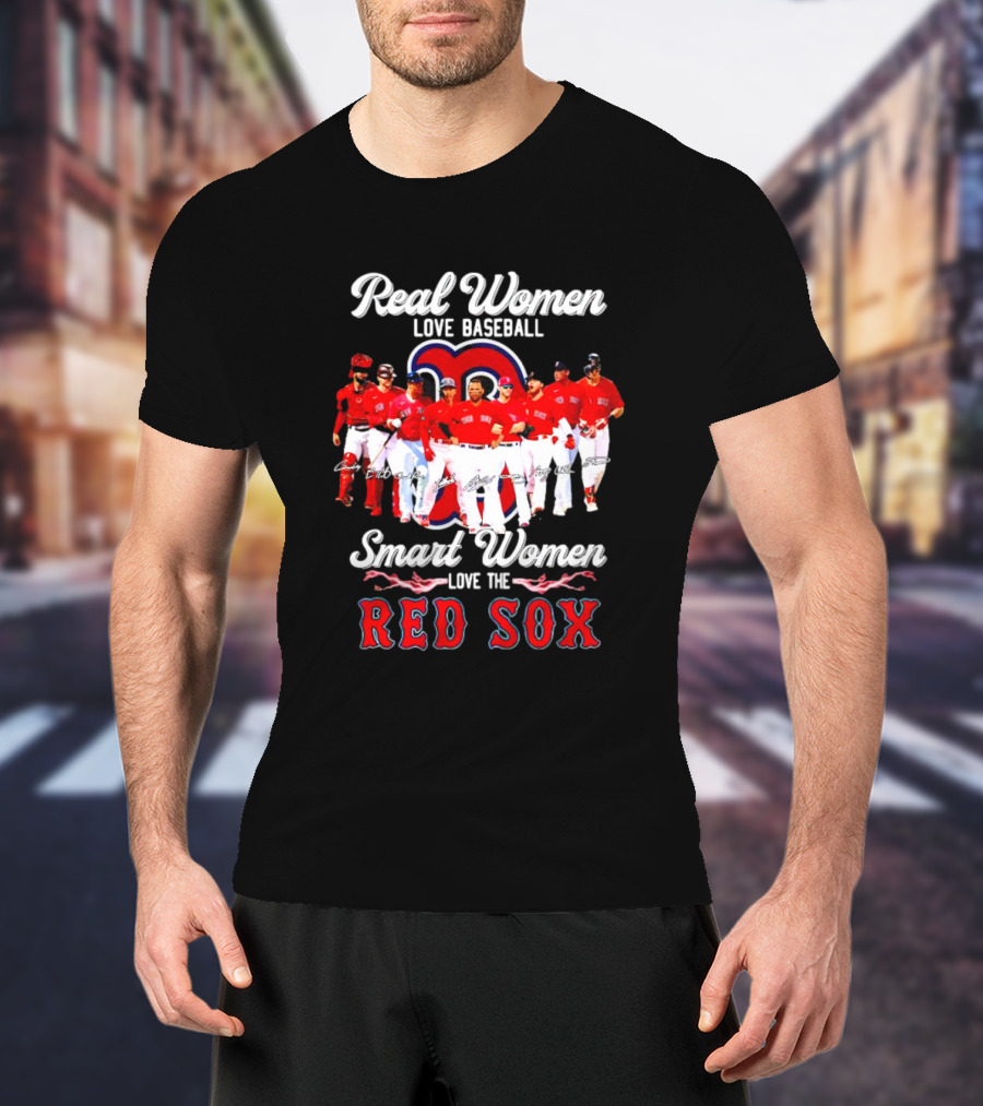 Real Women Love Baseball Smart Women Love The Red Sox T-Shirt
