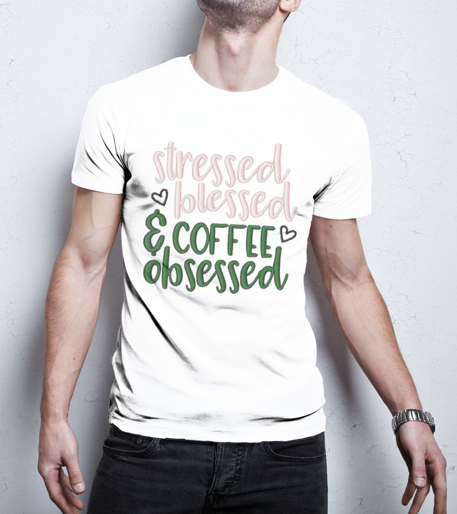 Stressed Blessed And Coffee Obsessed With Love Hearts T-Shirt