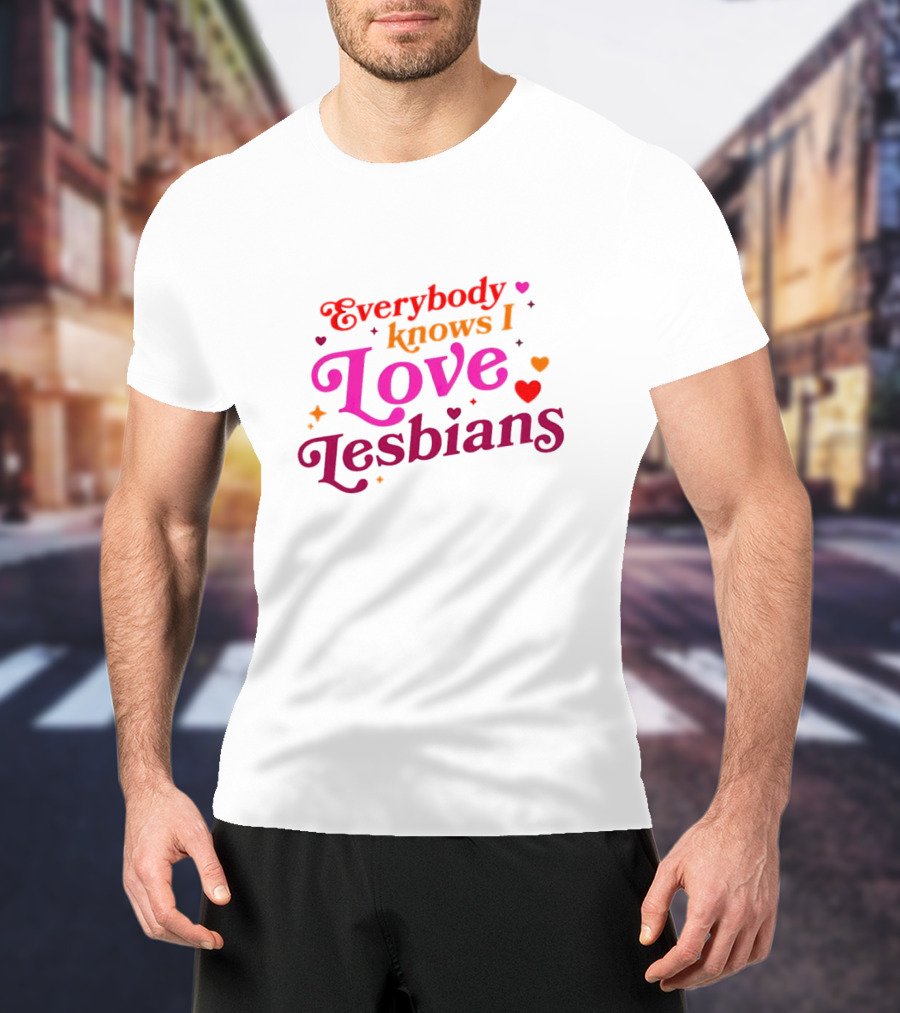 Everybody Knows I Love Lesbians Hearts And Stars T-Shirt