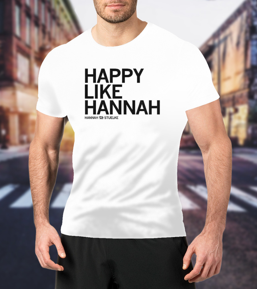Hannah Stuelke Happy Like Hannah T-Shirt