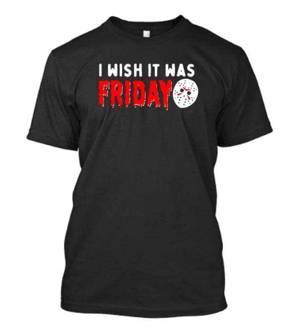 I Wish It Was Friday Jason Voorhees Halloween Mask T-Shirt