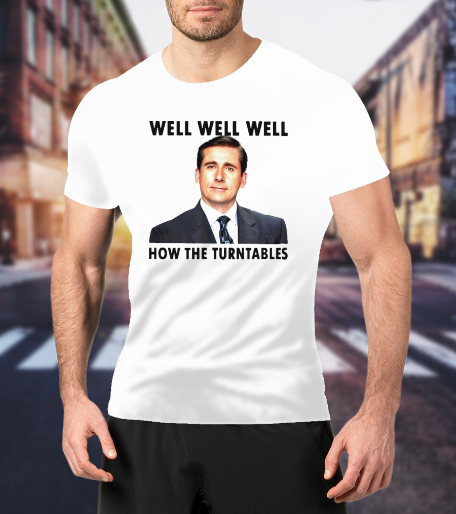 Well Well Well How The Turntables Michael Scott T-Shirt