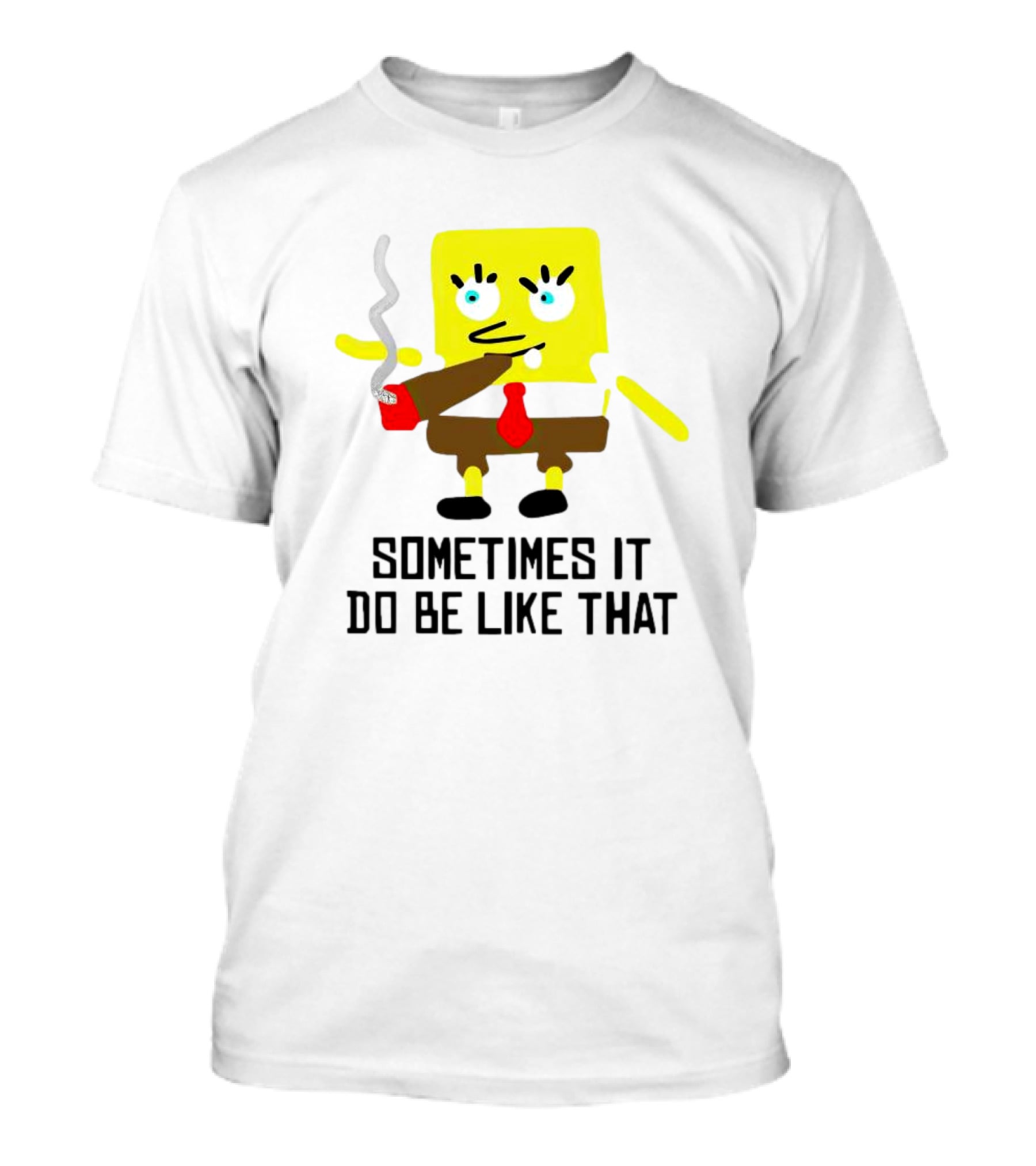 SpongeBob Smoking Sometimes It Do Be Like That T-Shirt