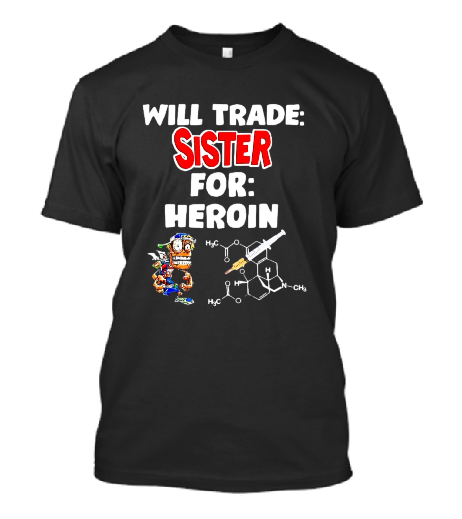 Will Trade Sister For Heroin Cartoon Character With Chemical Structure T-Shirt