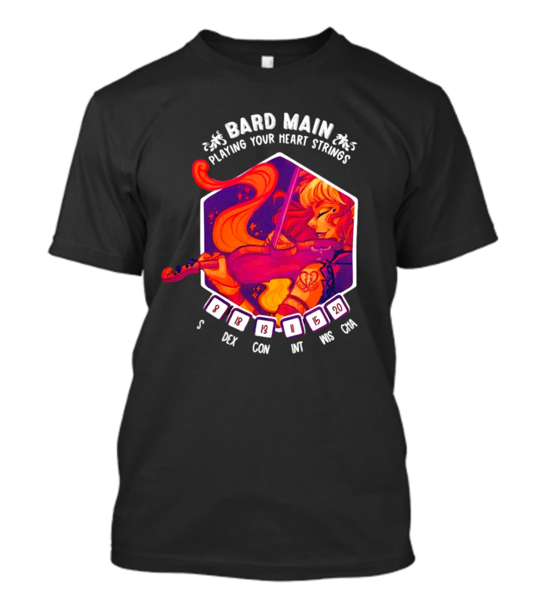 Bard Main Playing Your Heart Strings S DEX 18 CON 13 INT 11 WIS 15 CHA 20 T-Shirt