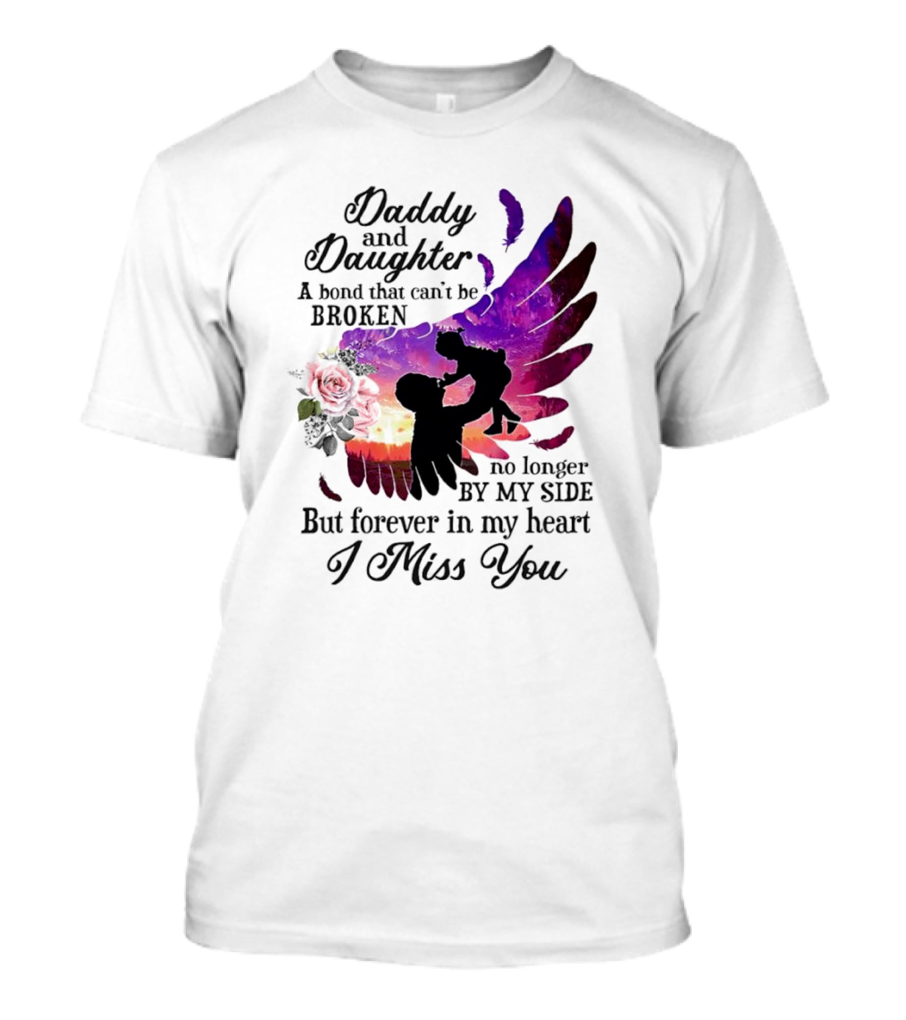 Daddy And Daughter A Bond That Can’t Be Broken I Miss You T-Shirt